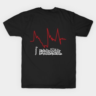 I BREATHE T-Shirt